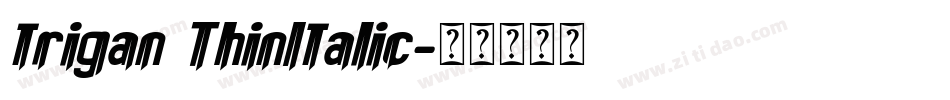 trigan ThinItalic字体转换